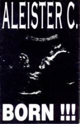 Aleister C : Born!!!